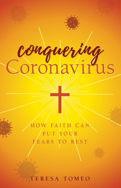 Book Cover, Conquering Coronavirus: How Faith Can Put Your Fears to Rest, Teresa Tomeo